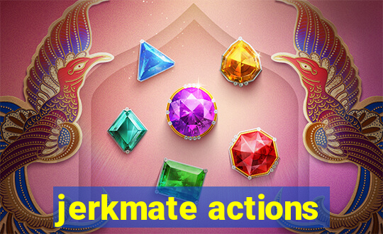 jerkmate actions
